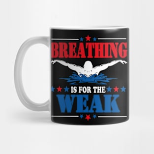 Funny Swimmer Breathing Is For The Weak Swim Sport Swimming Mug